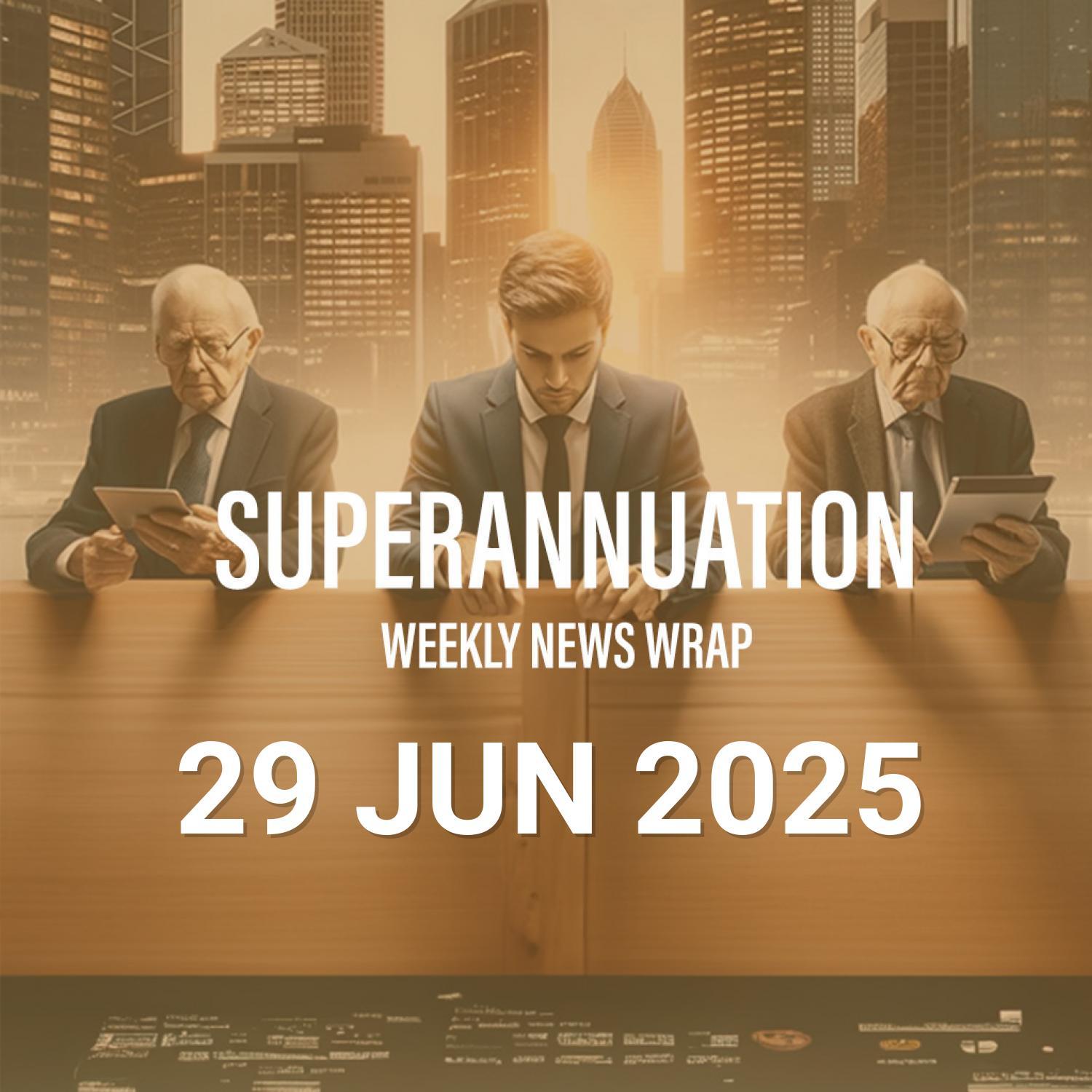 Superannuation News Wrap